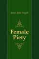 Female Piety, James John Angell 