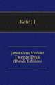 Jeruzalem Verlost Tweede Druk (Dutch Edition), Kate J. J. 