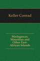 Madagascar, Mauritius and Other East-African Islands, Keller Conrad 