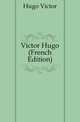 Victor Hugo (French Edition), Hugo Victor 