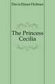 The Princess Cecilia, Davis Elmer Holmes 
