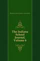 The Indiana School Journal, Volume 6, #Indiana State Teachers Association 