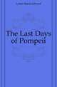 The Last Days of Pompeii, Lytton Baron Edward 