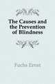 The Causes and the Prevention of Blindness, Fuchs Ernst 