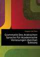 Grammatik Des Arabischen Sprache Fuer Academische Vorlesungen (German Edition), Caspari Carl Paul 