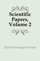 Scientific Papers, Volume 2, Darwin George Howard 