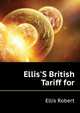 Ellis'S British Tariff for..., Ellis Robert 