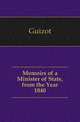 Memoirs of a Minister of State, from the Year 1840, Guizot, M. (Franc?ois), 1787-1874 