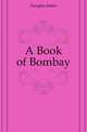 A Book of Bombay, Douglas James 