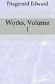 Works, Volume 1, Fitzgerald Edward 