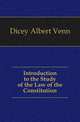 Introduction to the Study of the Law of the Constitution, Dicey Albert Venn 