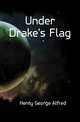 Under Drake's Flag, Henty George Alfred 