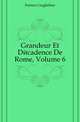 Grandeur Et Decadence De Rome, Volume 6, Ferrero Guglielmo 