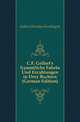 C.F. Gellert's Saemmtliche Fabeln Und Erzaehlungen in Drey Buechern (German Edition), Gellert Christian Fuerchtegott 