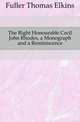 The Right Honourable Cecil John Rhodes, a Monograph and a Reminiscence, Fuller Thomas Elkins 