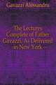 The Lectures Complete of Father Gavazzi, As Delivered in New York, Gavazzi Alessandro 