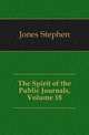 The Spirit of the Public Journals, Volume 18, Jones Stephen 