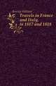 Travels in France and Italy, in 1817 and 1818, Berrian William 