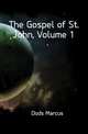 The Gospel of St. John, Volume 1, Dods, Marcus 