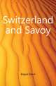 Switzerland and Savoy, Bogue David 