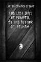 The Last Days of Pompeii, by the Author of 'pelham'., Lytton Edward George 