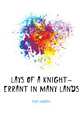 Lays of a Knight-Errant in Many Lands, Eyre Vincent 