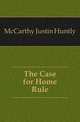The Case for Home Rule, McCarthy Justin Huntly 