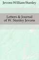 Letters & Journal of W. Stanley Jevons, Jevons William Stanley 