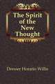 The Spirit of the New Thought, Dresser Horatio Willis 