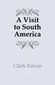A Visit to South America, Clark Edwin 