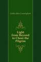 Light from Beyond to Cheer the Pilgrim, Geikie John Cunningham 