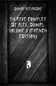 Theatre Complet De Alex. Dumas, Volume 8 (French Edition), Александр Дюма 