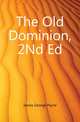 The Old Dominion, 2Nd Ed, James George Payne 