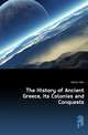 The History of Ancient Greece, Its Colonies and Conquests, Gillies John 