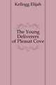 The Young Deliverers of Pleasat Cove, Kellogg Elijah 