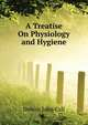 A Treatise On Physiology and Hygiene ..., Dalton John Call 