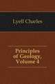 Principles of Geology, Volume 4, Lyell Charles 