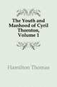 The Youth and Manhood of Cyril Thornton, Volume 1, Hamilton Thomas 