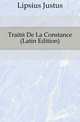Traite De La Constance (Latin Edition), Lipsius Justus 