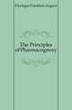 The Principles of Pharmacognosy, Flueckiger Friedrich August 