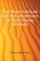The Three Admirals and the Adventures of Their Young Followers, Kingston William Henry 