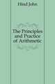 The Principles and Practice of Arithmetic, Hind John 