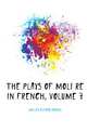 The Plays of Moliere in French, Volume 7, Waller Alfred Rayney 