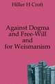 Against Dogma and Free-Will and for Weismanism, Hiller H. Croft 