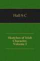 Sketches of Irish Character, Volume 1, S.C. Hall 