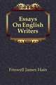 Essays On English Writers, Friswell James Hain 