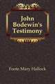 John Bodewin's Testimony, Foote Mary Hallock 