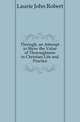Through, an Attempt to Show the Value of Thoroughness in Christian Life and Practice, Laurie John Robert 