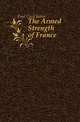 The Armed Strength of France, East Cecil James 