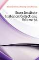 Essex Institute Historical Collections, Volume 56, #Essex Institute 